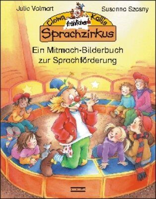 volmert julia - Clown Kallis fröhlicher Sprachzirkus: Ein Mitmach-Bilderbuch zur Sprachförderung - Preis vom 16.10.2026 11:41:07 h