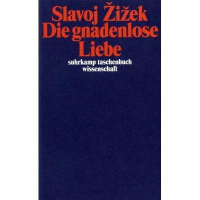 Die gnadenlose Liebe, Taschenbuch von Slavoj Žižek, Suhrkamp, 978-3-518-29145-0