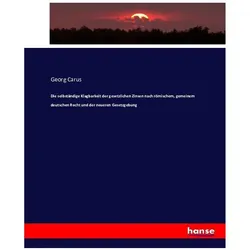 Die selbständige Klagbarkeit der gesetzlichen Zinsen nach römischem, gemeinem deutschen Recht und de, Fachbücher von Georg Carus