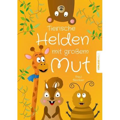 Tierische Helden mit großem Mut, Gebundene Ausgabe von Paul Reinker, Tredition, 978-3-347-95243-0