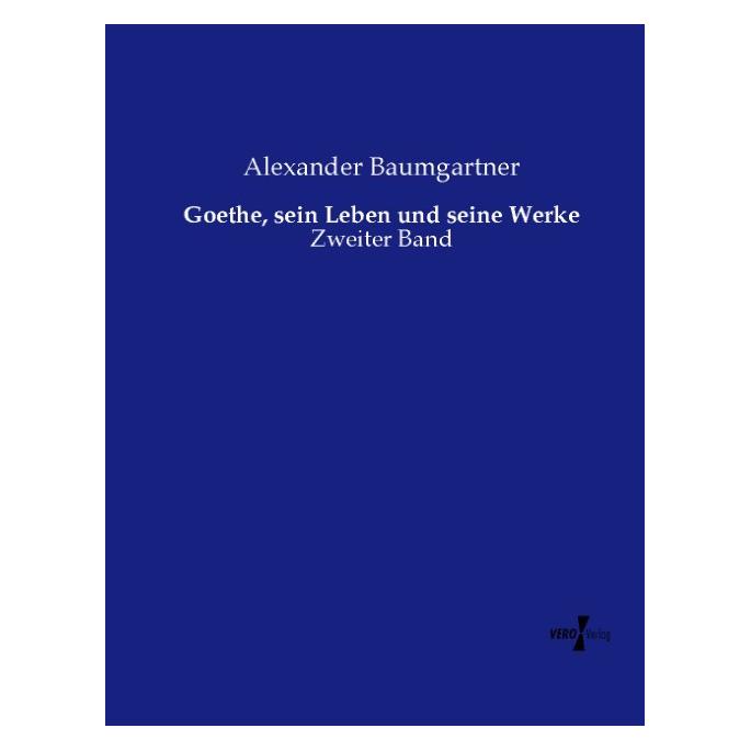 Bod Goethe, sein Leben und seine Werke (Softcover, Alexander Baumgartner) (69109043)