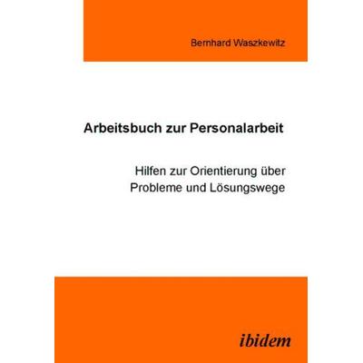 Arbeitsbuch zur Personalarbeit, Gebundene Ausgabe von Bernhard Waszkewitz, Ibidem, 978-3-89821-635-7