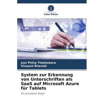 System zur Erkennung von Unterschriften als SaaS auf Microsoft Azure für Tablets, Taschenbuch von Joel Philip Thekkekara,Vinayak Bharadi, Verlag Unser