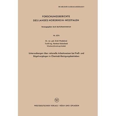 Untersuchungen über rationelle Arbeitsweisen bei Preß- und Bügelvorgängen in Chemisch-Reinigungsbetrieben, Taschenbuch von Erich Wedekind, VS Verlag