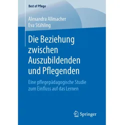 Die Beziehung zwischen Auszubildenden und Pflegenden, Fachbücher von Alexandra Allmacher, Eva Stähling