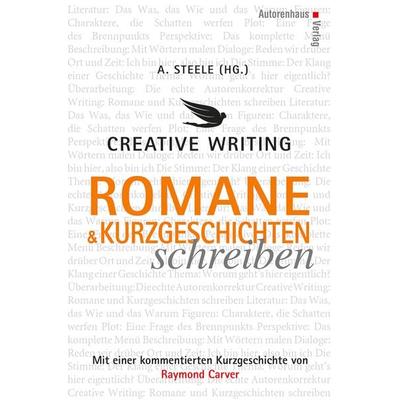 Creative Writing: Romane und Kurzgeschichten schreiben, Gebundene Ausgabe von Raymond Carver, Autorenhaus-Verlag, 978-3-86671-119-8