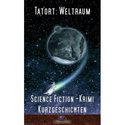 Schreiber, E: Tatort Weltraum, Taschenbuch von Erik Schreiber, Verlag Saphir im Stahl, 978-3-940582-14-0