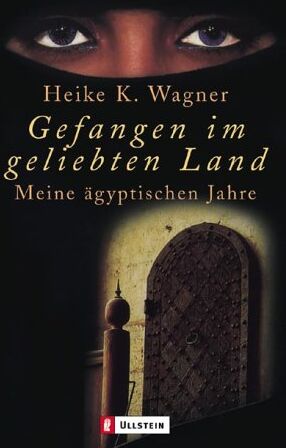 Wagner, Heike K - Gefangen im geliebten Land: Meine ägyptischen Jahre - Preis vom 09.10.2026 07:28:09 h