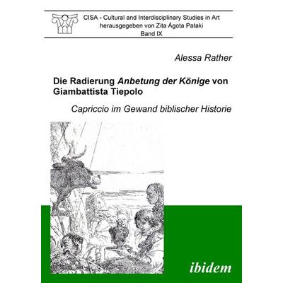 Die Radierung Anbetung der Könige von Giambattista Tiepolo, Taschenbuch von Alessa Rather, Ibidem, 978-3-8382-0164-1