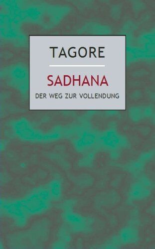Rabindranath Tagore - Sadhana: Der Weg zur Vollendung - Preis vom 11.10.2026 03:10:56 h