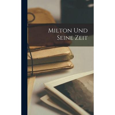 Milton und Seine Zeit, Gebundene Ausgabe von Anonymous, Legare Street Press, 978-1-01-899240-2