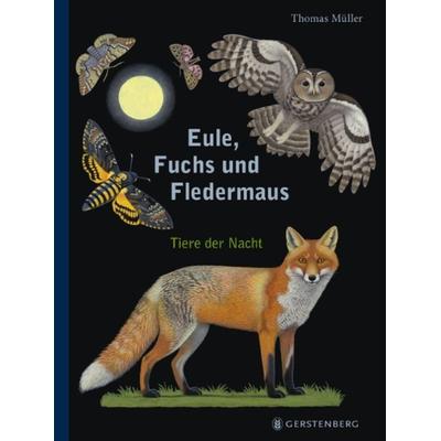Eule, Fuchs und Fledermaus, Gebundene Ausgabe von Thomas Müller, Gerstenberg, 978-3-8369-5838-7