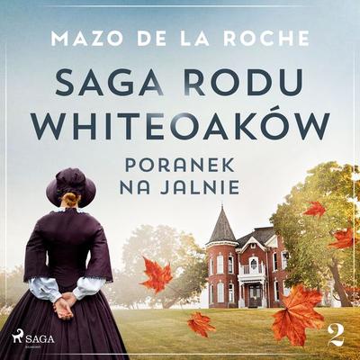 Saga rodu Whiteoaków 2 - Poranek na Jalnie - Mazo de la Roche, Audio, 9788728410677