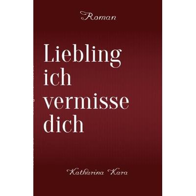 Liebling ich vermisse dich, Taschenbuch von Edith Mantas, Epubli, 978-3-7549-4789-0