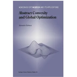 Abstract Convexity and Global Optimization, Fachbücher von Alexander M. Rubinov, Alexander Rubinov, Alexander M Rubinov