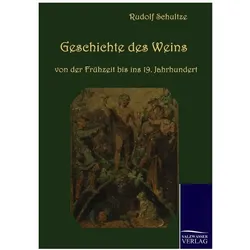 Geschichte des Weins von der Frühzeit bis ins 19. Jahrhundert, Ratgeber von Rudolf Schultze