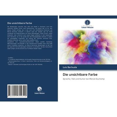 Die unsichtbare Farbe, Taschenbuch von Luis Barbuda, Verlag Unser Wissen, 978-620-2-75532-0