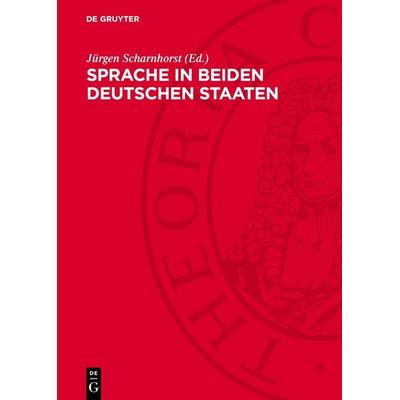 Sprache in beiden deutschen Staaten, Gebundene Ausgabe von , De Gruyter, 978-3-11-278834-9