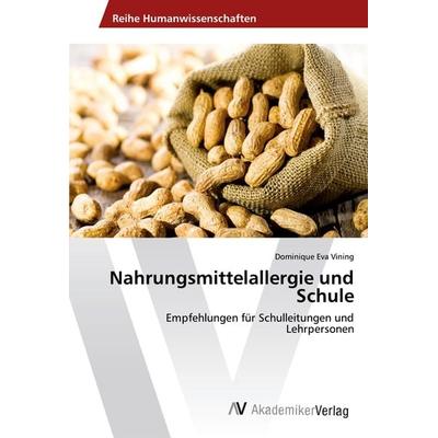 Nahrungsmittelallergie und Schule, Taschenbuch von Dominique Eva Vining, AV Akademikerverlag, 978-3-330-50527-8