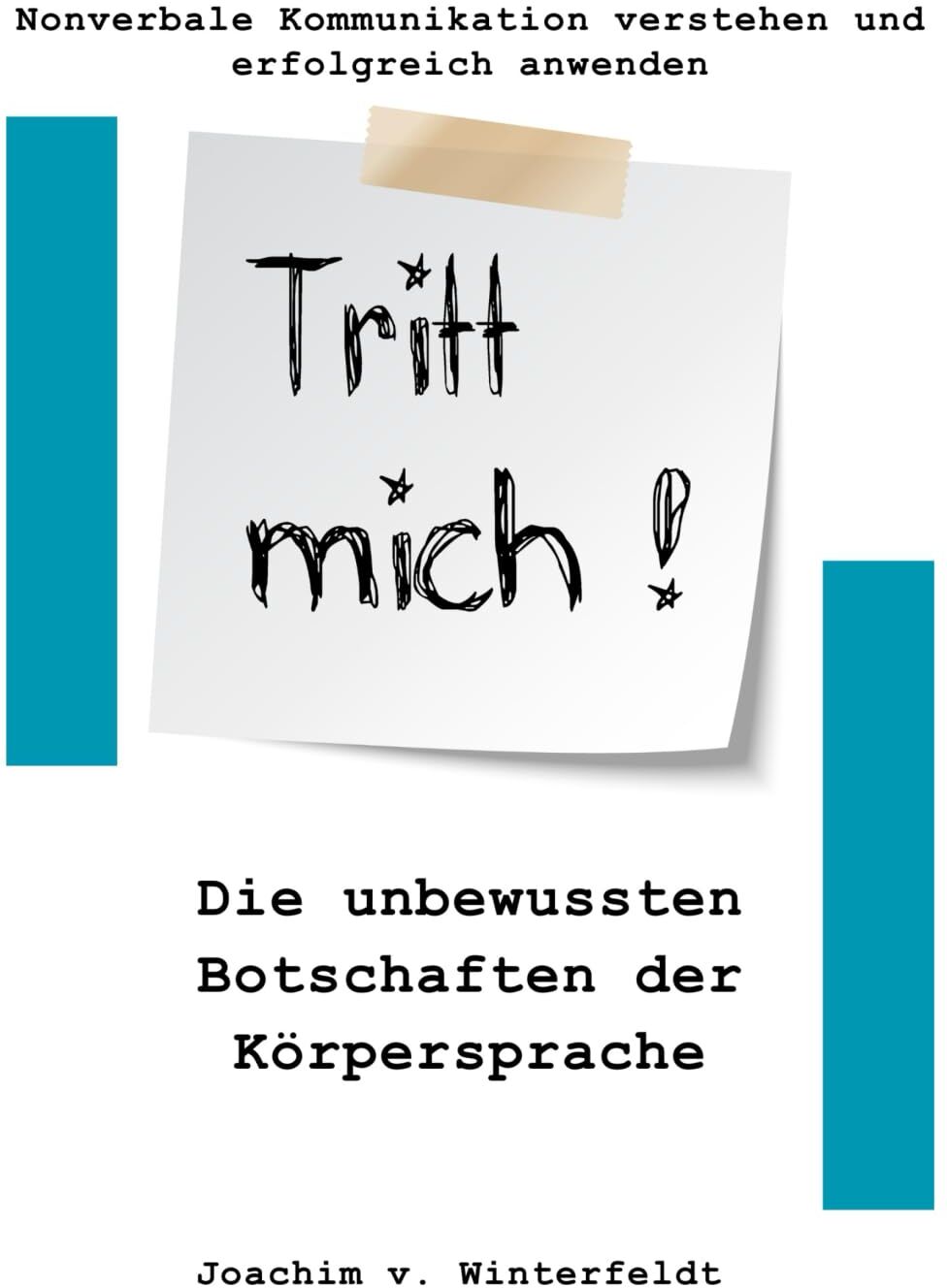 Tritt mich!: Die unbewussten Botschaften der Körpersprache (Nonverbale Kommunikation verstehen und erfolgreich anwenden, Band 1) - Preis vom 09.10.2026 07:28:09 h