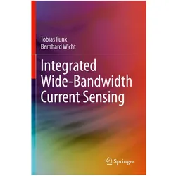 Integrated Wide-Bandwidth Current Sensing, Fachbücher von Tobias Funk, Bernhard Wicht