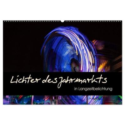 Lichter des Jahrmarkts in Langzeitbelichtung (Wandkalender 2027 DIN A2 quer), CALVENDO Monatskalender