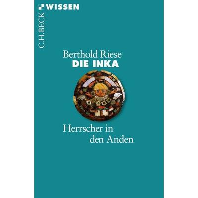 Die Inka, Taschenbuch von Berthold Riese, C.H. Beck, 978-3-406-69891-0