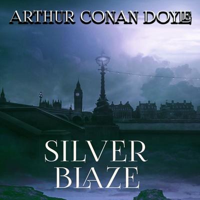 Silver Blaze - Arthur Conan Doyle, Audio, 4099995354126