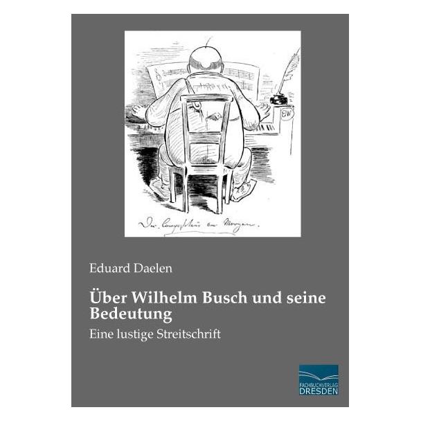 Fachbuchverlag Über Wilhelm Busch und seine Bedeutung (Deutsch, Eduard Daelen) (55613770)
