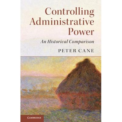 Controlling Administrative Power, Taschenbuch von Peter Cane, KNV Besorgung, 978-1-316-60150-1