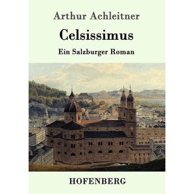 Celsissimus, Taschenbuch von Arthur Achleitner, Hofenberg, 978-3-86199-030-7