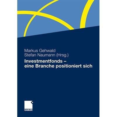 Investmentfonds - eine Branche positioniert sich, Gebundene Ausgabe von , Betriebswirtschaftlicher Verlag Gabler, 978-3-8349-2659-3