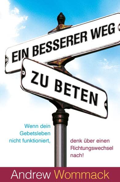 Andrew Wommack - Ein besserer Weg zu beten: Wenn dein Gebetsleben nicht funktioniert, denk über einen Richtungswechsel nach! - Preis vom 09.10.2026 07:28:09 h