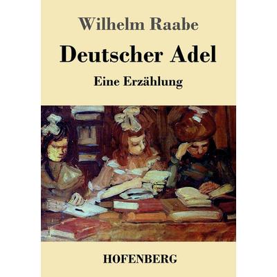 Deutscher Adel, Taschenbuch von Wilhelm Raabe, BoD - Books on Demand, 978-3-8430-4414-1