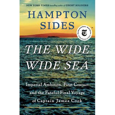 The Wide Wide Sea, Gebundene Ausgabe von Hampton Sides, Random House LLC US, 978-0-385-54476-4