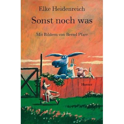 Sonst noch was, Gebundene Ausgabe von Elke Heidenreich, Carl Hanser