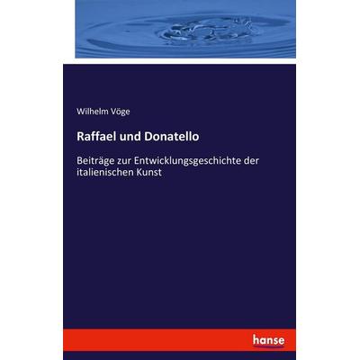 Raffael und Donatello, Taschenbuch von Wilhelm Vöge, Hansebooks, 978-3-7434-4608-3