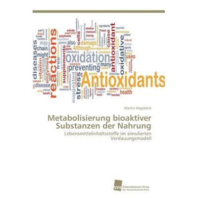 Metabolisierung bioaktiver Substanzen der Nahrung, Taschenbuch von Martin Hageböck, Südwestdeutscher Verlag für Hochschulschriften, 978-3-8381-3765-0