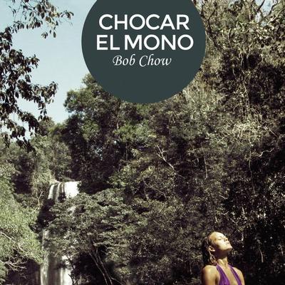 Chocar el mono - Bob Chow, Audio, 9789178179206