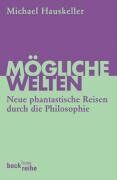 Michael Hauskeller - Mögliche Welten: Neue phantastische Reisen durch die Philosophie - Preis vom 30.09.2026 09:01:18 h