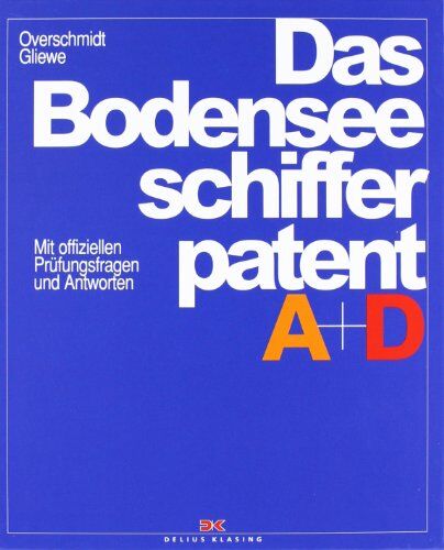 Heinz Overschmidt - Das Bodensee-Schifferpatent A + D: Mit offiziellen Prüfungsfragen und Antworten - Preis vom 10.10.2026 11:48:34 h