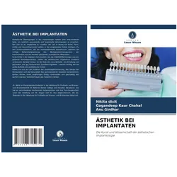 ästhetik Bei Implantaten, Fachbücher von ANU Girdhar, GAGANDEEP KAUR CHAHAL, Nikita Dixit