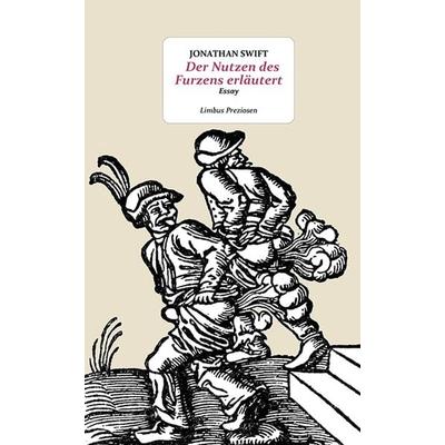 Der Nutzen des Furzens erläutert, Gebundene Ausgabe von Swift Jonathan, Limbus Verlag, 978-3-99039-266-9