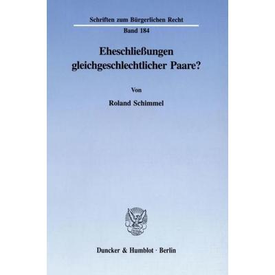 Eheschließungen gleichgeschlechtlicher Paare?, Taschenbuch von Roland Schimmel, Duncker & Humblot, 978-3-428-08588-0
