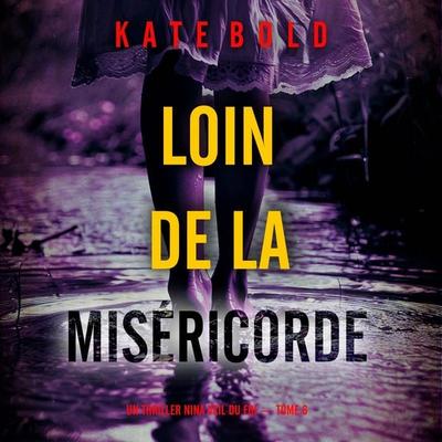 Loin de la miséricorde (Un thriller Nina Veil du FBI — tome 6) - Kate Bold, Audio, 9798261404019