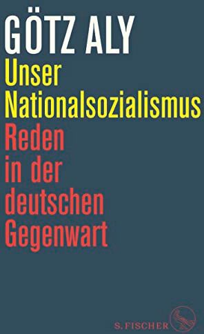 Götz Aly - Unser Nationalsozialismus: Reden in der deutschen Gegenwart - Preis vom 10.10.2026 11:48:34 h