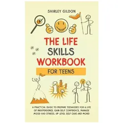 THE Life Skills Workbook for Teens, Ratgeber von Shirley Gildon