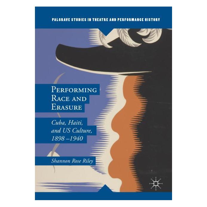 Palgrave Macmillan Uk Performing Race and Erasure (Englisch, Hardcover, Shannon Rose Riley) (63329102)