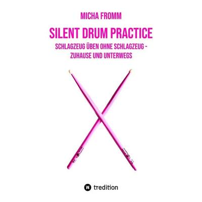 Silent Drum Practice - interaktives Schlagzeugbuch mit 30 Übungen und 38 Videos für Anfänger*innen und Fortgeschrittene -