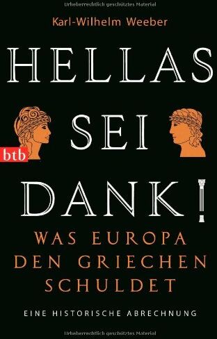 Karl-Wilhelm Weeber - Hellas sei Dank!: Was Europa den Griechen schuldet - Eine historische Abrechnung - Preis vom 02.10.2026 23:42:20 h